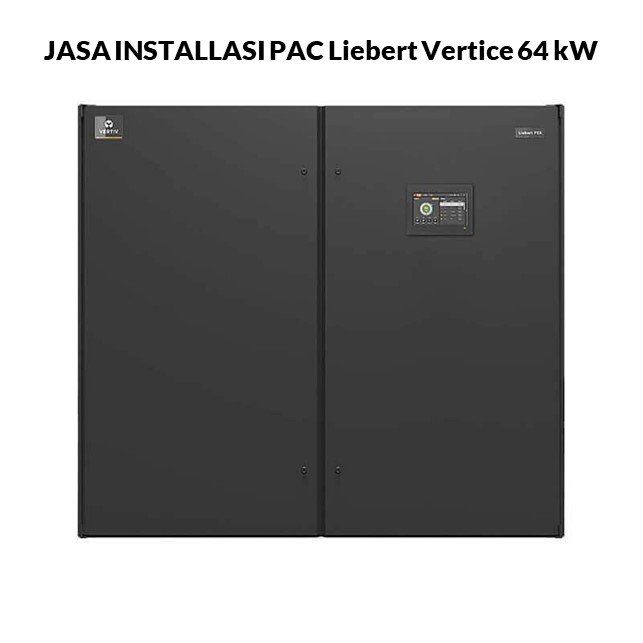 Jasa Instalasi PAC Liebert Vertice 64 kW Area Jakarta (Include supporting material)