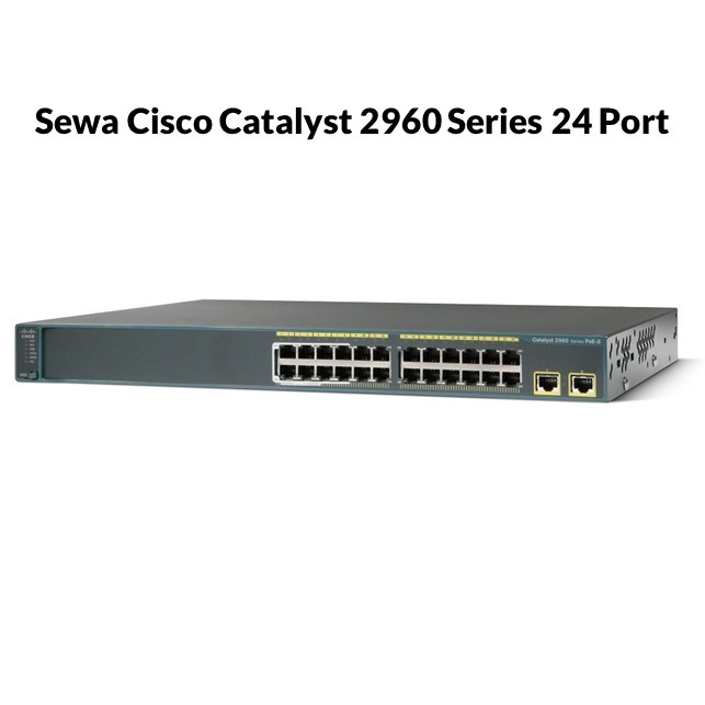 Sewa Cisco catalyst 2960 Series PoE 24 Port / Bulan